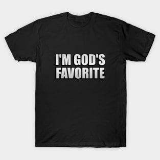 I'm god's favorite - Confident Quote T-Shirt